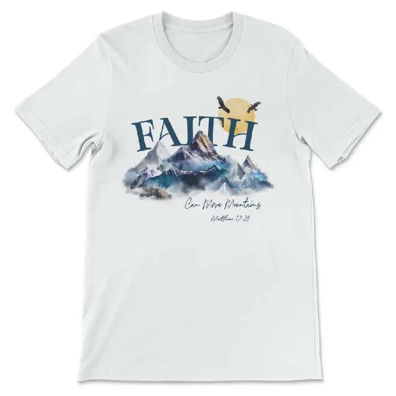 Matthew 17:20 Faith Can Move Mountains T-shirt