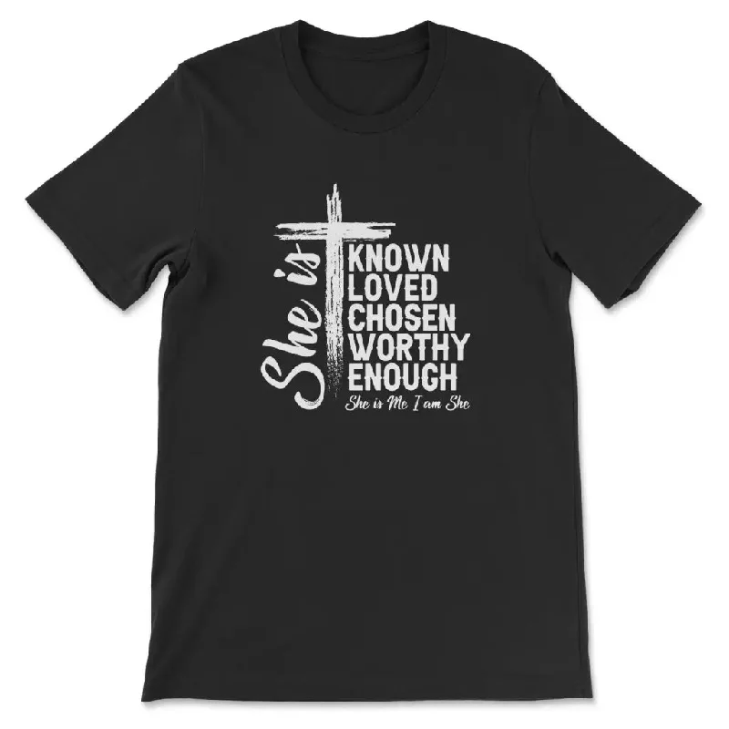 She is known loved chosen worthy enough Christian t-shirt, Christian gifts