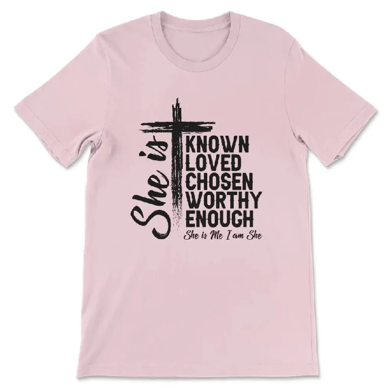 she-is-known-loved-chosen-worthy-enough-womens-t-shirt