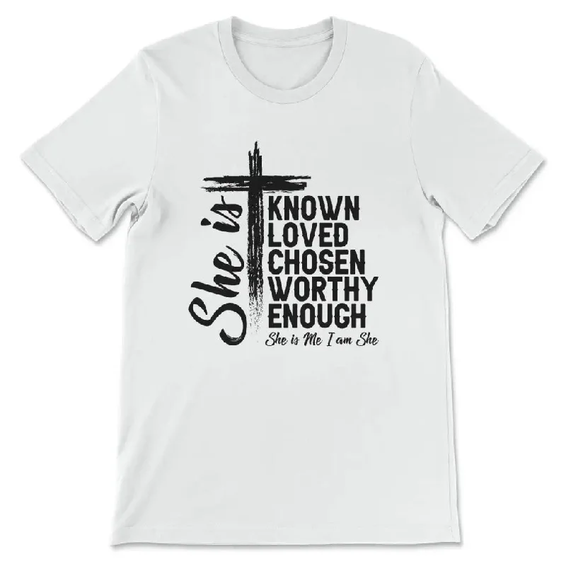 she-is-known-loved-chosen-worthy-enough-womens-t-shirt